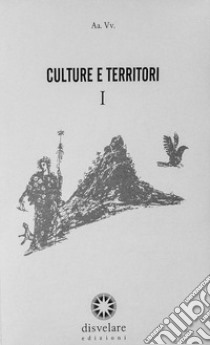 Culture e territori. Vol. 1 libro di Notaro A. (cur.); Amato de Serpis A. (cur.); Popoli R. (cur.)