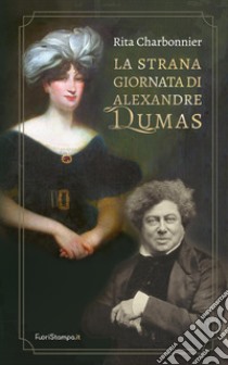 La strana giornata di Alexandre Dumas libro di Charbonnier Rita