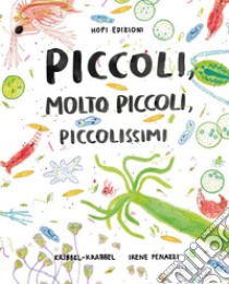 Piccoli, molto piccoli, piccolissimi. Ediz. illustrata. Con Poster libro di Kribbel-Krabbel