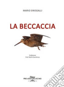 La beccaccia libro di Sinisgalli Mario