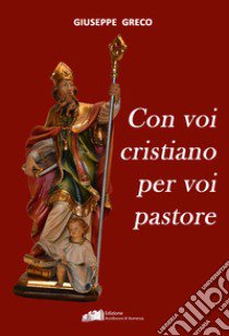 Con voi cristiano per voi pastori libro di Greco Giuseppe