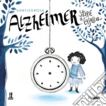 Alzheimer. Storia a casaccio libro di Vorticerosa