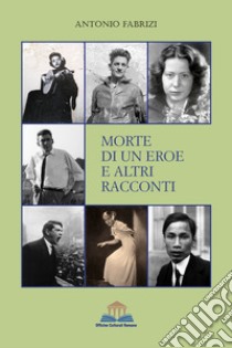 Morte di un eroe e altri racconti libro di Fabrizi Antonio