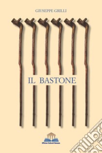 Il bastone libro di Grilli Giuseppe