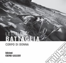 Letizia Battaglia. Corpo di donna. Ediz. illustrata libro di Cappelli R. (cur.)