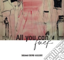 All You Can Fuck o dell'Assenza. Acquerelli di Adriana Luperto. Ediz. a colori libro di Cappelli R. (cur.)