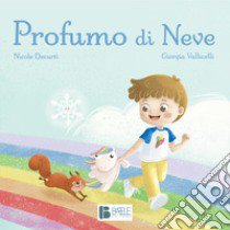 Profumo di neve. Ediz. illustrata libro di Decurti Nicole