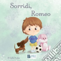 Sorridi, Romeo. Ediz. a colori libro di Scalise Rossella