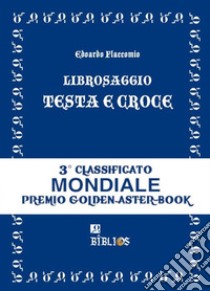 Librosaggio testa e croce libro di Flaccomio Edoardo