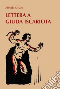 Lettera a Giuda Iscariota libro di Oriani Alfredo; Ragazzini V. (cur.)