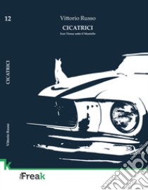 Cicatrici. Scar Tissue sotto il mantello libro di Russo Vittorio