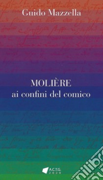 Molière ai confini del comico libro di Mazzella Guido