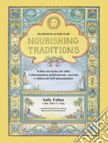 Nourishing Traditions. Tradizioni alimentari libro di Fallon Sally; Enig Mary G.