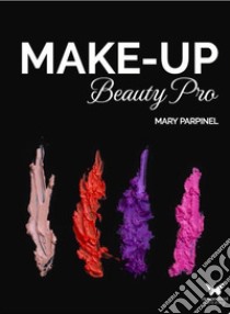 Make-up beauty pro libro di Parpinel Mary