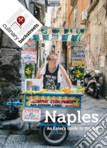 Naples: an eater's guide to the city libro di Colella Amedeo; Squadrilli Luciana; D'Angelo Giuseppe