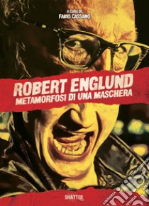 Robert Englund. Metamorfosi di una maschera libro di Cassano F. (cur.)