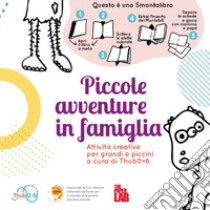 Piccole avventure in famiglia. Attività creative per grandi e piccini libro di Puleo Chiara; Calisi Daniela; Daneo Cristiana; Sartoretto Y. (cur.); Pavese F. (cur.)