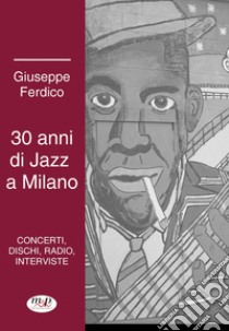 30 anni di jazz a Milano libro di Ferdico Giuseppe