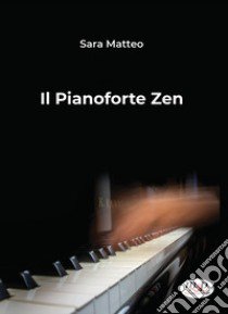 Il pianoforte Zen libro di Matteo Sara