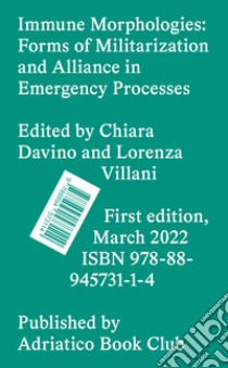 Immune morphologies. Forms of militarisation and alliance in emergency processes libro