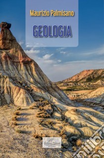 Geologia. Viaggio nelle Scienze della Terra libro di Palmisano Maurizio