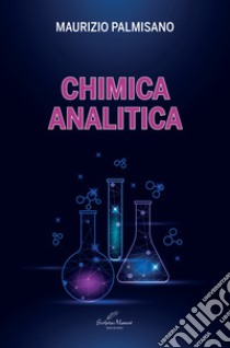 Chimica analitica. Guida allo studio della composizione chimica dei materiali libro di Palmisano Maurizio