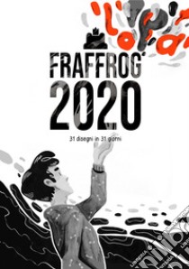 Fraffrog 2020. 31 disegni in 31 giorni libro di Fraffrog