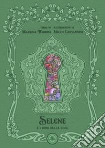 Selene e i doni della luce. Ediz. illustrata libro di Turrini Martina