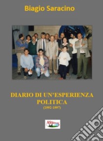 Diario di un'esperienza politica (1992-1997) libro di Saracino Biagio