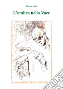 L'ombra nella voce libro di Mieli Giorgio