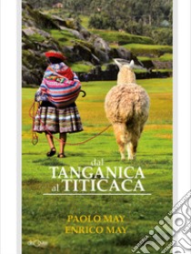 Dal Tanganica al Titicaca libro di May Paolo