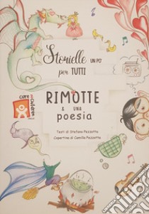 Storielle un po' per tutti. Rimotte & una poesia libro di Pezzotta Stefano