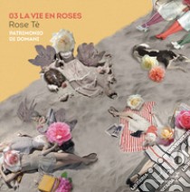 La vie en roses. Rose Tè. Patrimonio di domani. Ediz. illustrata libro di Campanella Nicoletta