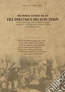 Memorie storiche di Frà Dolcino e dei suoi tempi. Che è un resoconto dello sforzo generale per la riforma della chiesa e delle crociate contro gli eretici in Italia nella prima parte del quattordicesimo secolo. Ediz. speciale libro di Musso Sergio