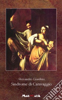 Sindrome di Caravaggio libro di Giardino Alessandro