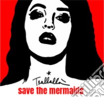 Save the mermaids. Ediz. illustrata libro di Trallallà Alfonso