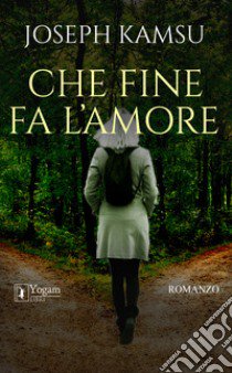 Che fine fa l'amore libro di Kamsu Joseph