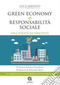 Green economy e responsabilità sociale. Una strategia vincente libro di Servato Luca