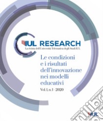 IUL Research. Ediz. italiana e inglese (2020). Vol. 1/1: Le condizioni e i risultati dell'innovazione nei modelli educativi libro