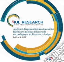 IUL Research (2022). Ediz. bilingue. Vol. 3/6: Ambienti di apprendimento innovativi. Ripensare gli spazi della scuola tra pedagogia, architettura e design libro di Carro R. (cur.); Blyth A. (cur.)