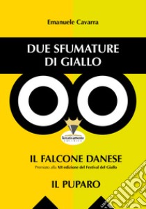 Due sfumature di giallo. Il falcone danese-Il puparo libro di Cavarra Emanuele