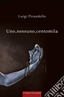 Uno, nessuno e centomila libro di Pirandello Luigi; Somalvico S. (cur.)