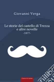 Le storie del castello di Trezza e altre novelle libro di Verga Giovanni; Somalvico S. (cur.)