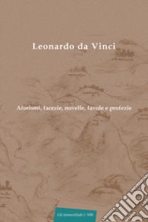 Aforismi, facezie, novelle, favole e profezie. Nuova ediz. libro di Leonardo da Vinci; Pozzi P. (cur.)