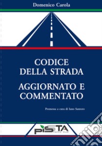 Codice della strada commentato e aggiornato libro di Carola Domenico