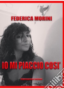 Io mi piaccio così libro di Morini Federica