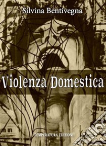 Violenza domestica libro di Bentivegna Silvina A.