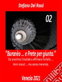 Buranèo ... e prete per giunta. Da anonima crisalide a effimera farfalla... Anni vissuti ma senza merenda. Vol. 2 libro di Dei Rossi Stefano