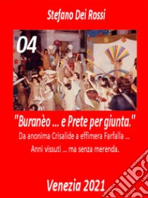 Buranèo ... e prete per giunta. Da anonima crisalide a effimera farfalla... Anni vissuti ma senza merenda. Vol. 4 libro di Dei Rossi Stefano