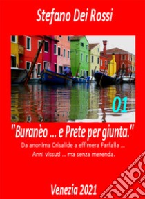 Buranèo ... e prete per giunta. Da anonima crisalide a effimera farfalla... Anni vissuti ma senza merenda. Vol. 1 libro di Dei Rossi Stefano